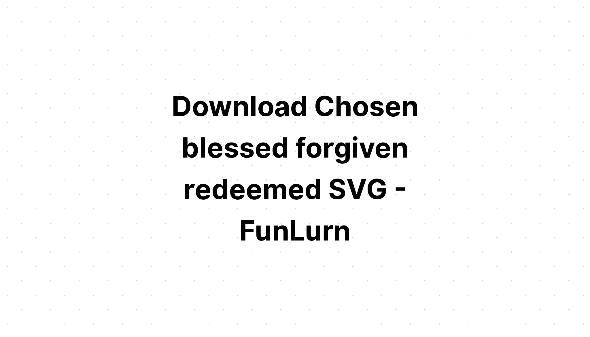 Download Easter Chosen And Blessed SVG File